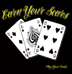 Earn your Scars - Play Your Сards (2011)